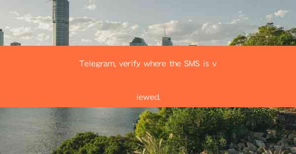 Telegram, verify where the SMS is viewed.