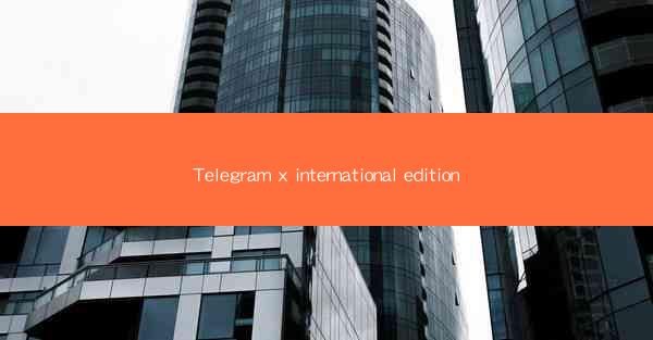 Telegram x international edition