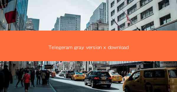 Telegeram gray version x download