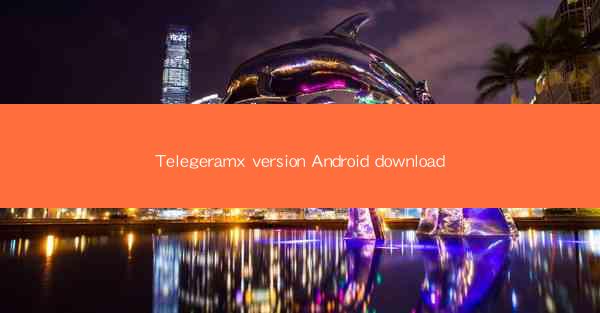 Telegeramx version Android download