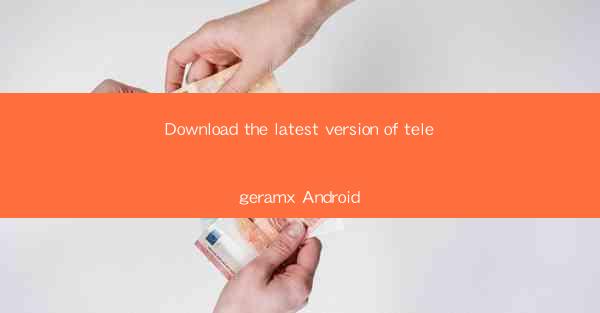 Download the latest version of telegeramx Android