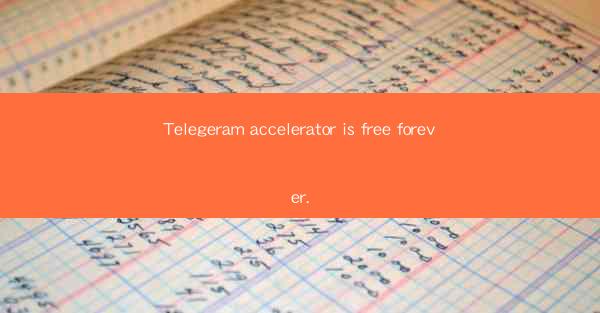 Telegeram accelerator is free forever.