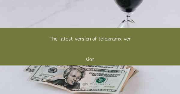 The latest version of telegramx version