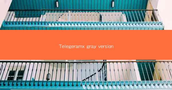 Telegeramx gray version