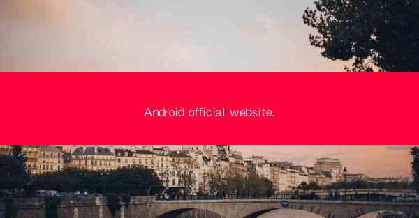 Android official website.