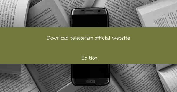Download telegeram official website Edition