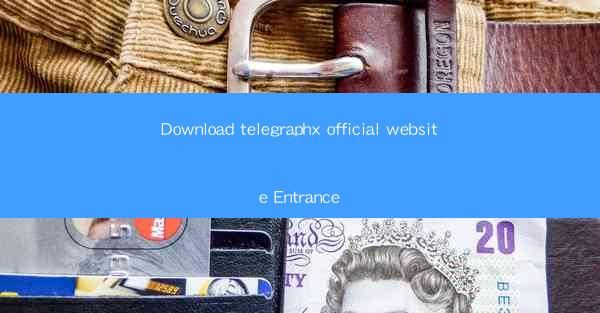 Download telegraphx official website Entrance